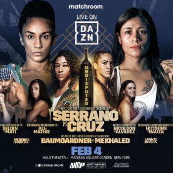 Serrano vs Cruz, Baumgardner vs Mekhaled - DAZN - Feb. 4 - 9 pm ET