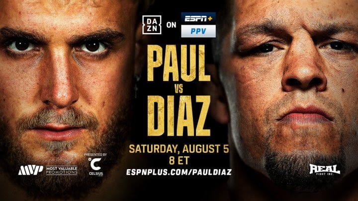 Paul vs. Diaz - ESPN+ , PPV.com, DAZN, FITE - August 5 - 8 pm ET