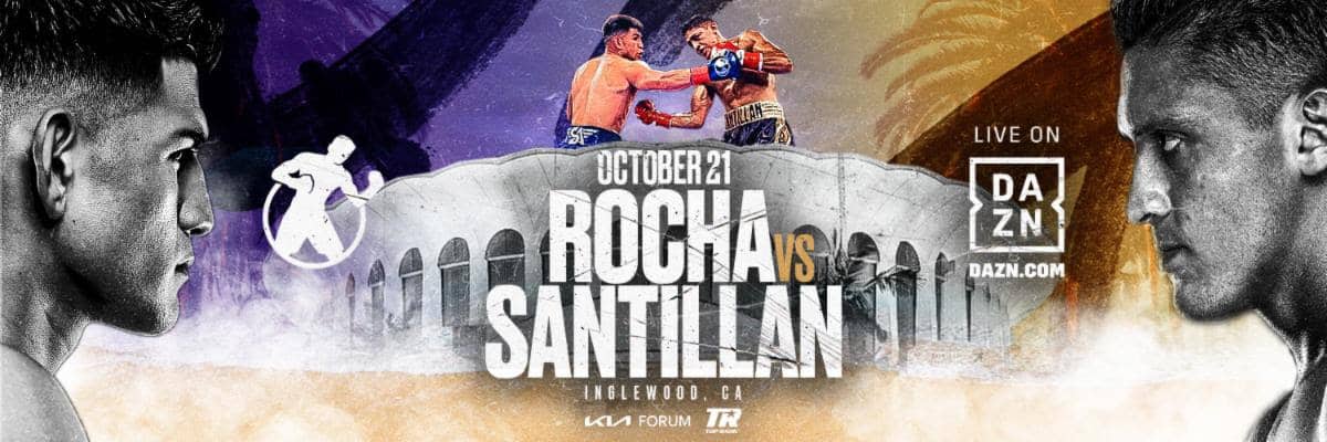 Rocha vs Santillan - DAZN - Oc. 21 - 9 pm ET